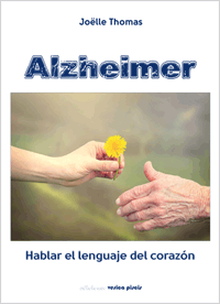 Geriatricarea Alzheimer hablar el lenguaje del corazón Joëlle Thomas